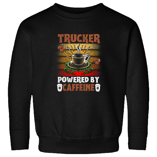 Trucker Powered By caffeines Truck Driver Sweatshirts