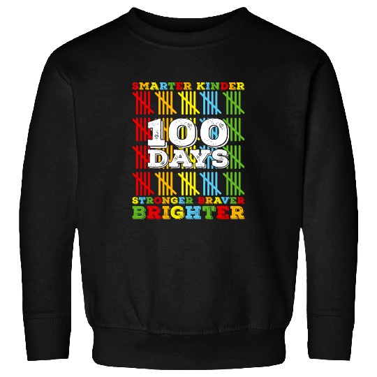 Smarter Kinder Stronger Brighter 100 Days Of School Teacher 3 Sweatshirts