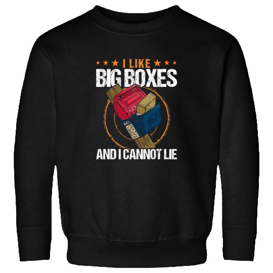 I Like Big Boxes And I Cannot Lie Mail Carrier Postal Worker Sweatshirts