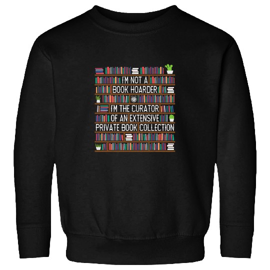 Funny Librarian The Curator Of Book Collection Reading Lover Sweatshirts