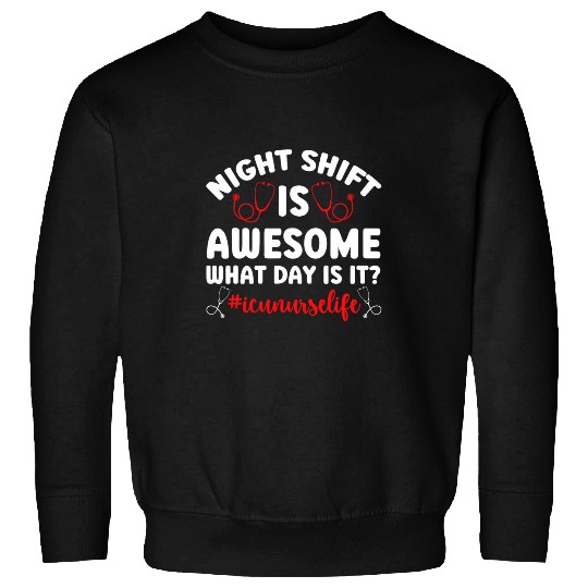 ICU nurses Life Night Shift Intensive Care Unit nurses Sweatshirts