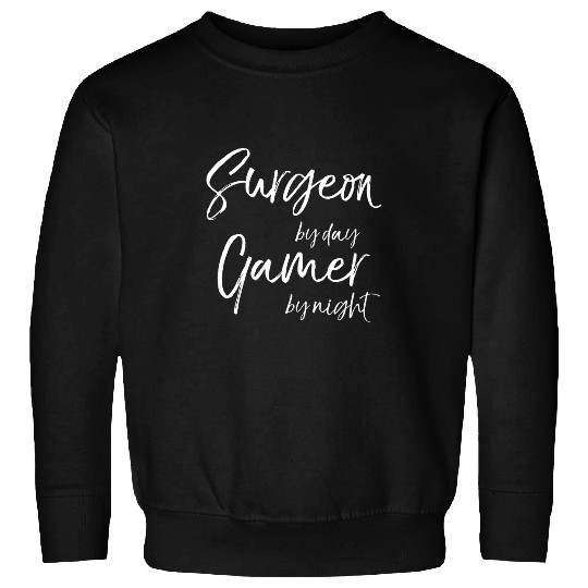 Surgeon By Day Gamer By Night Funny Doctor Appreciation Sweatshirts