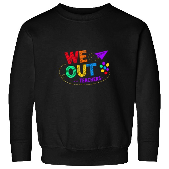 We Out Teacher End of Year Teacher Sweatshirts