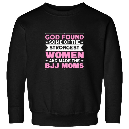 Strongest Women Are BJJ Moms Jiu Jitsu Student Sweatshirts