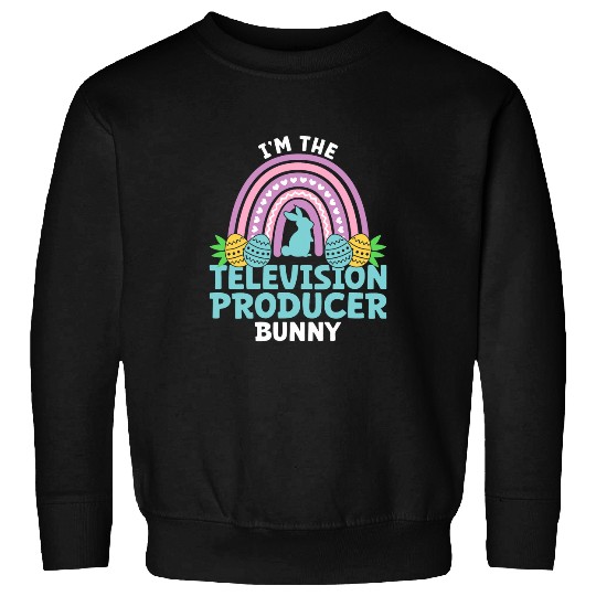 Happy Easter Day Im the Television Producer Bunny Sweatshirts