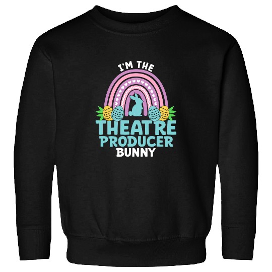Happy Easter Day Im the Theatre Producer Bunny Sweatshirts