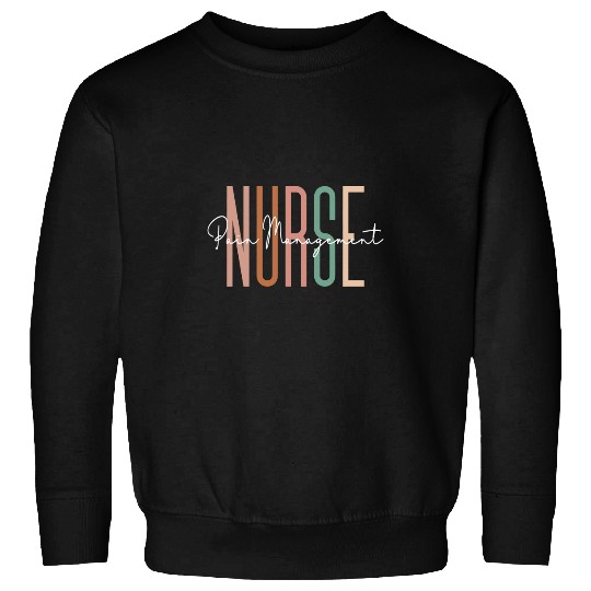 Pain Management nurses For Nursing Student RN Registered Sweatshirts