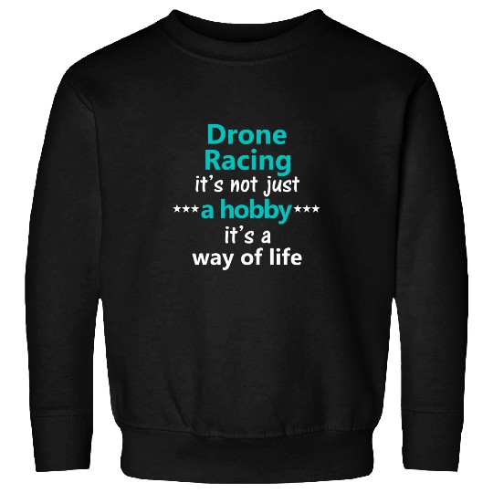 Funny Drone Racing Racer Sport Hobby Player Pilot FPV Sweatshirts
