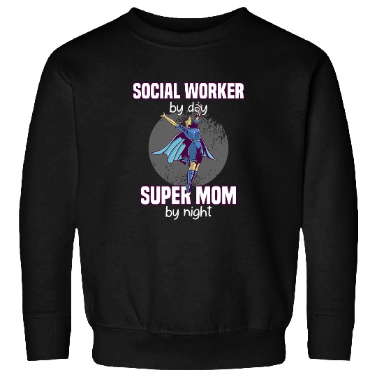 Social Worker By Day Super Mom By Night Hardworker Sweatshirts