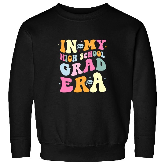In My High School Grad Era Teacher Kids Last Day of School Sweatshirts