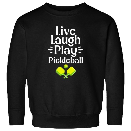 Live Laugh Play Pickleball Paddle Ball Pickleball Player Sweatshirts