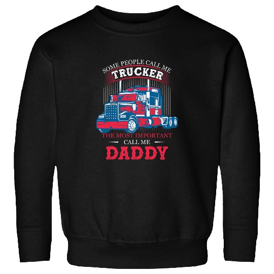 Some People Call Me Trucker Daddy And Husband Trucking Sweatshirts