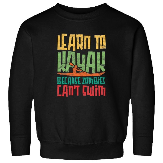Funny Rowing Learn To Kayak Zombies Cant Swim Sweatshirts