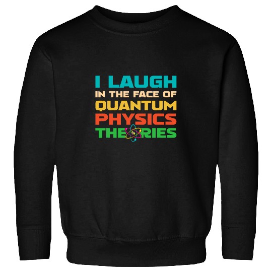 Physicist Science Scientist Quantum Physics 9 Sweatshirts