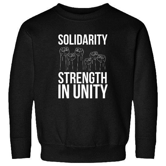 Solidarity Strength In Unity Labor Day Union Worker Laborer Sweatshirts