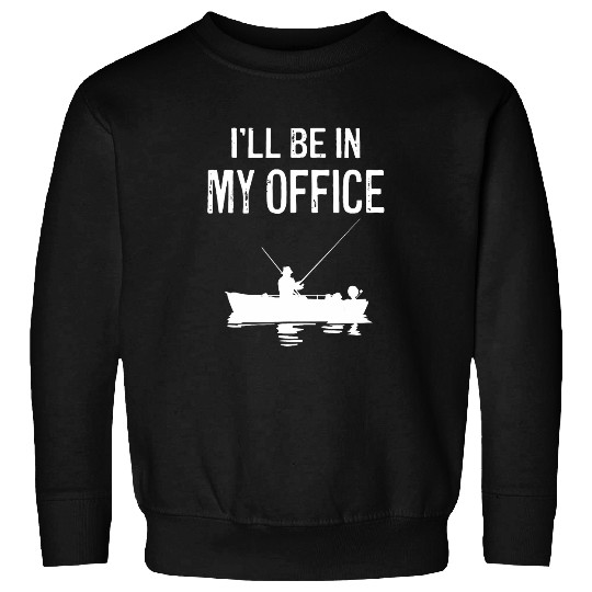 Ill Be In My Office Boat Fishing Mens Sweatshirts