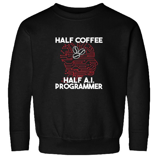 Half Coffee Half AI Programmer men artificial intelligence Sweatshirts