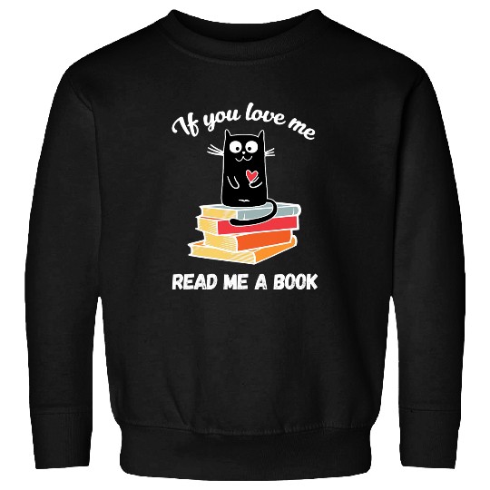 If you love me read me a book cat lover readers love reading Sweatshirts