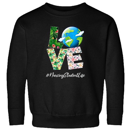 Nursing Student Love World Earth Day 52nd Anniversary Sweatshirts