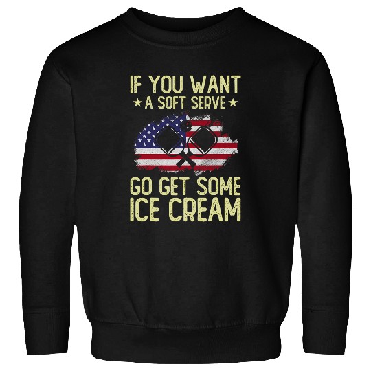 If You Want A Soft Serve Get Ice Cream USA Flag Pickleball Sweatshirts