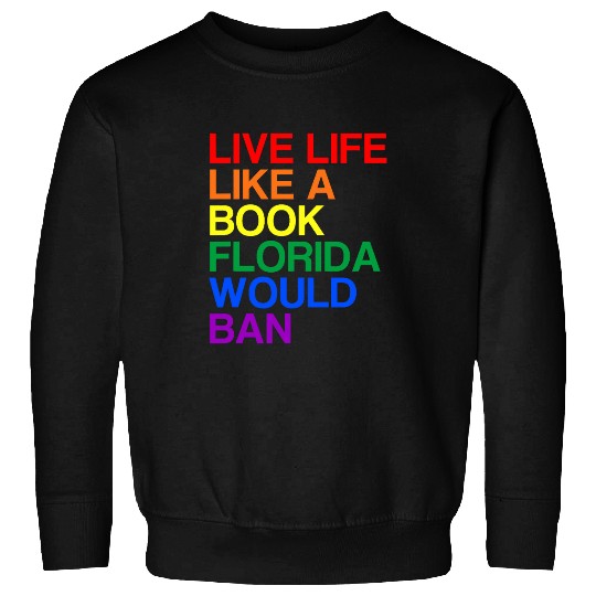 Live Like Book In Florida LGBTQ Rainbow Gift LGBTQIA Pride Sweatshirts