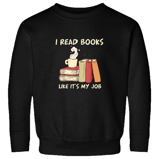 I Read Books Like Its My Job Banned Book Lover Bookish Nerd Sweatshirts