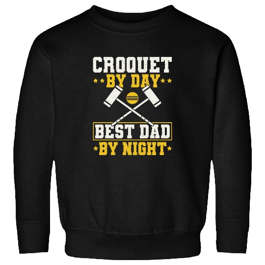 Croquet By Day bests Dad By Night Fathers Day 1 Sweatshirts