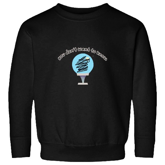 Mens You Dont Want To Know Fortune Teller Psychic Witchcraft Sweatshirts
