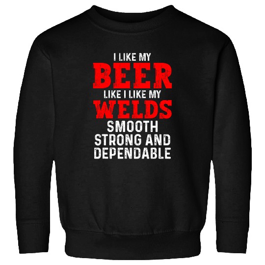 Welder Drinking Beer and Welding Beer Lovers Funny Sweatshirts