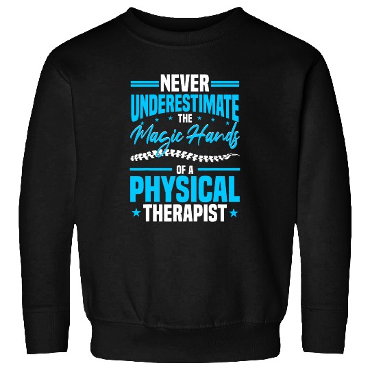 Physiotherapy PT Physical Therapy Humor Physical Therapist Sweatshirts