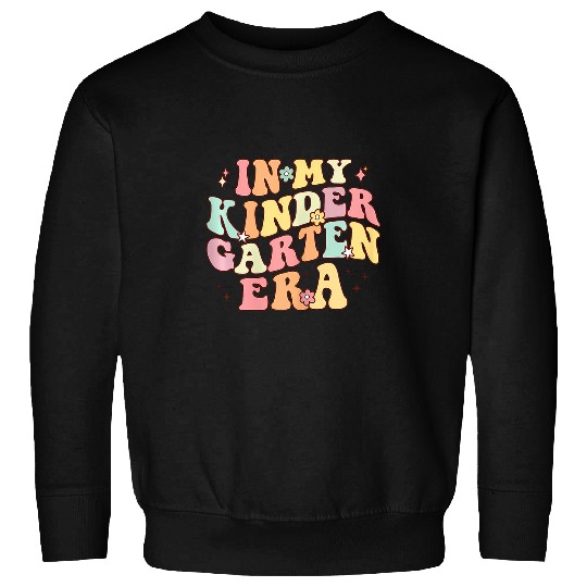 in my kindergarten era back to school teacher student Sweatshirts