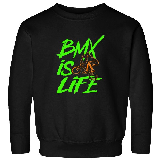 BMX Is Life Biker freesstyle Bike Rider Cycling Cyclist Sweatshirts