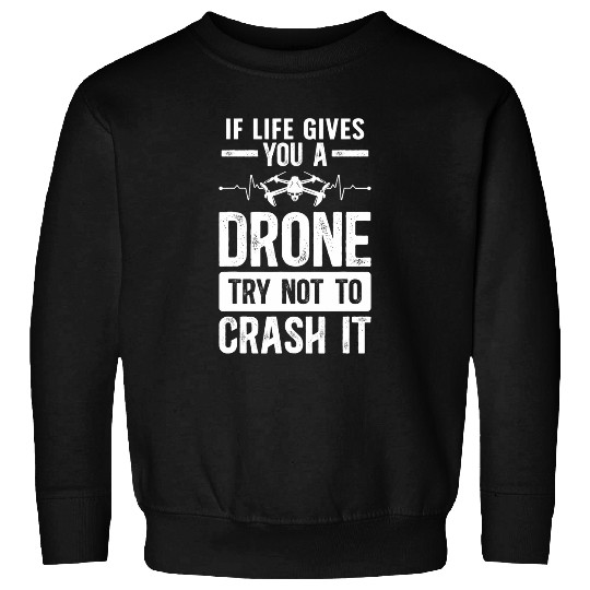 If Life Gives You Drone Pilot Drone Lover Drone Operator Sweatshirts