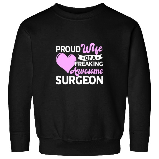 Surgery Doctor medicals Surgeon Wife 1 Sweatshirts