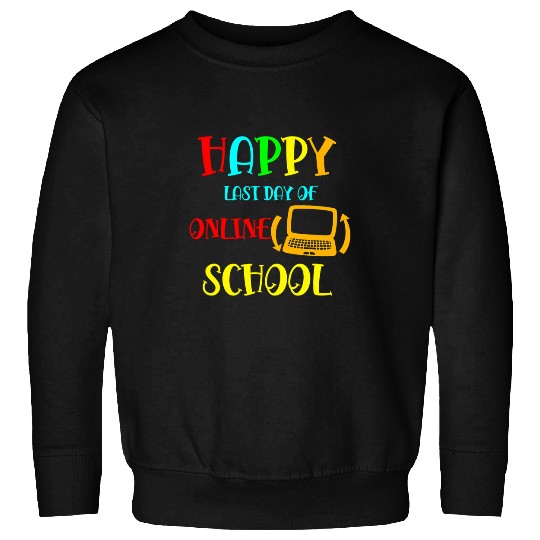 Happy Last Day Of Online School Teacher Student Graduation Sweatshirts