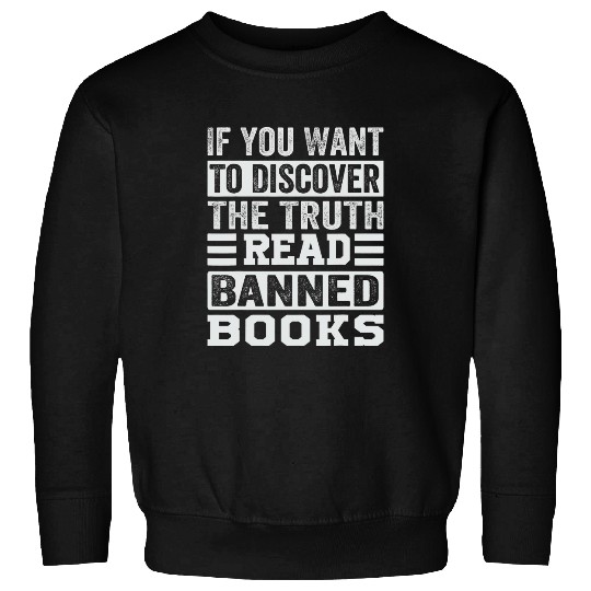 If You Want To Discover The Truth Read Banned Books Sweatshirts
