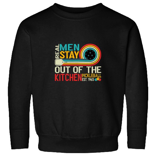Funny Real Men Stay Out Of The Kitchen Hit Paddle PickleBall Sweatshirts