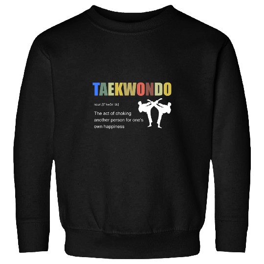 Taekwondo Definition Tae Kwon Do Fighter 3 Sweatshirts