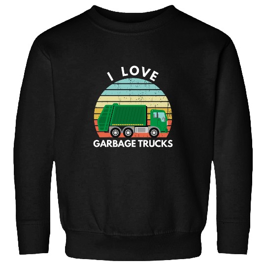 I Love Garbage Trucks Funny Garbage Truck Worker Saying Sweatshirts