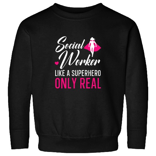 Social Worker Like A Superhero But Real Job Profession Sweatshirts