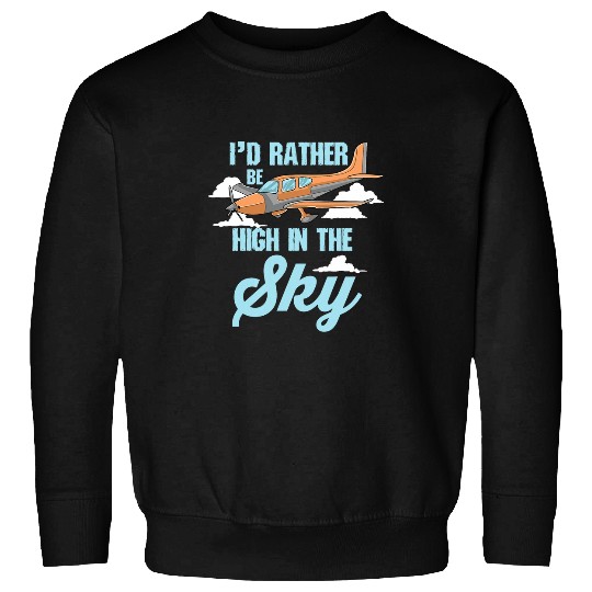 Id Rather Be High In The Sky Airplane Travel Flying Plane Sweatshirts