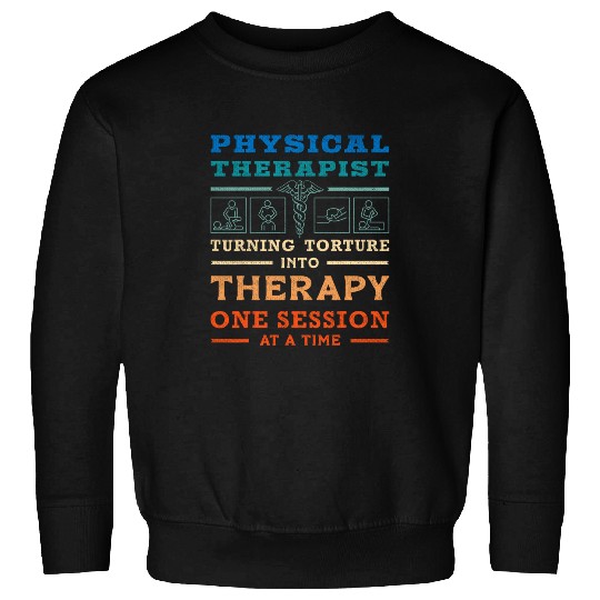 Physical Therapy Physiotherapist Funny Physical Therapist Sweatshirts