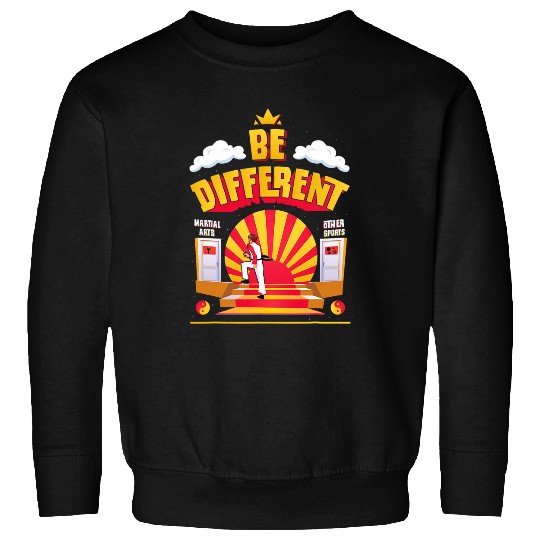 Taekwando Karate Kung Fu Be Different Martial Arts Sweatshirts