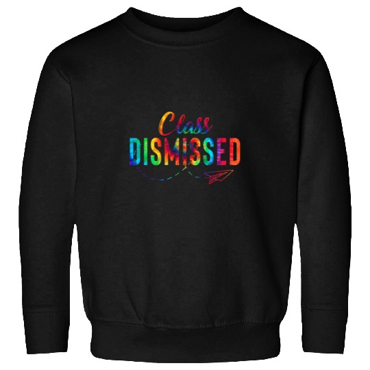 happy last day of school class dismissed teacher or student Sweatshirts
