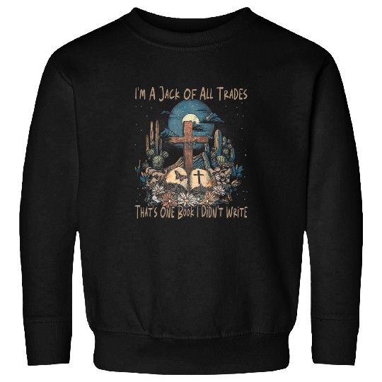 Im A Jack Of All Trades Thats One Book I Didnt Write Retro Sweatshirts