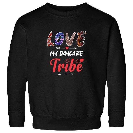 I Love My Daycare Tribe Childcare Provider Daycare Teacher Sweatshirts