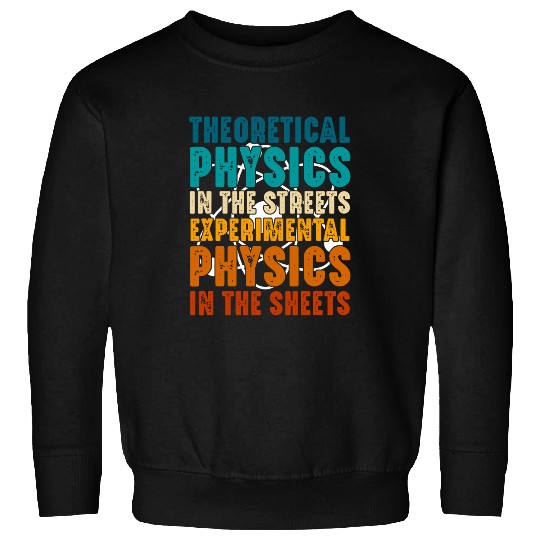 Physicist Theoretical Physics Student Teacher Graphic Sweatshirts