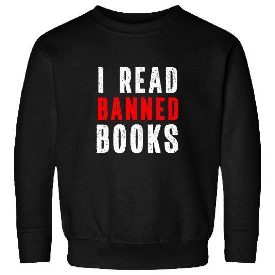 I Read Banned Books Book Lovers Sweatshirts