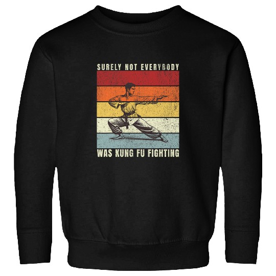 surely not everybody was kung fu fighting sport sarcastic 4 Sweatshirts