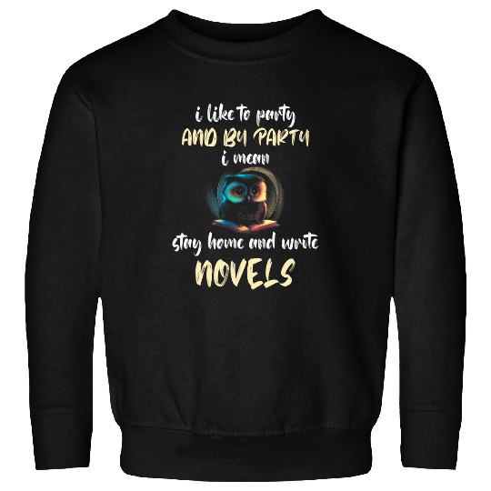 Writer Writing Owl I Like To Party Reading Book Lover Novel Sweatshirts